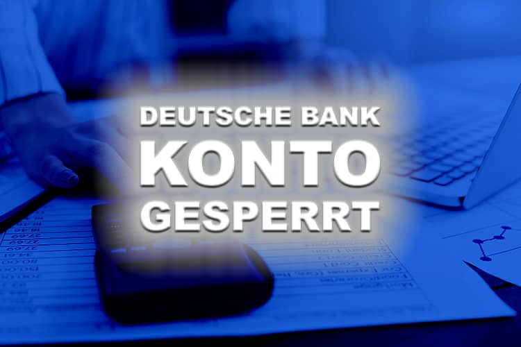 Deutsche Bank Konto gesperrt - Anwalt beauftragen!
